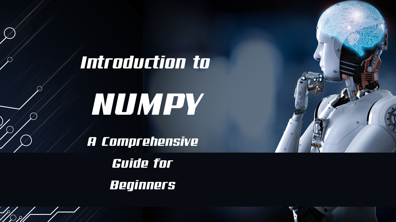 Introduction to NumPy: A Comprehensive Guide for Beginners