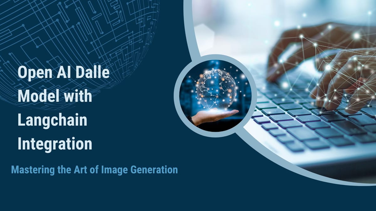 Mastering the Art of Image Generation: Integration of the Open AI Dalle Model with Langchain