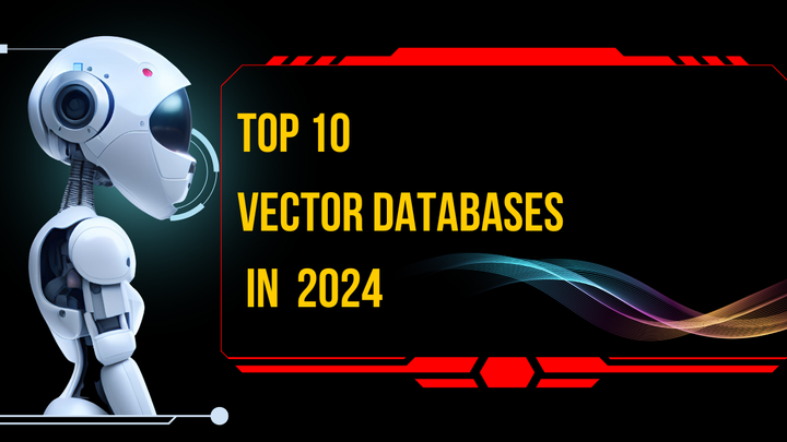 Top 10 Vector Databases in 2024